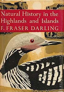 Natural History in the Highlands and Islands (Collins New Naturalist Library, Book 6) by Frank Fraser Darling