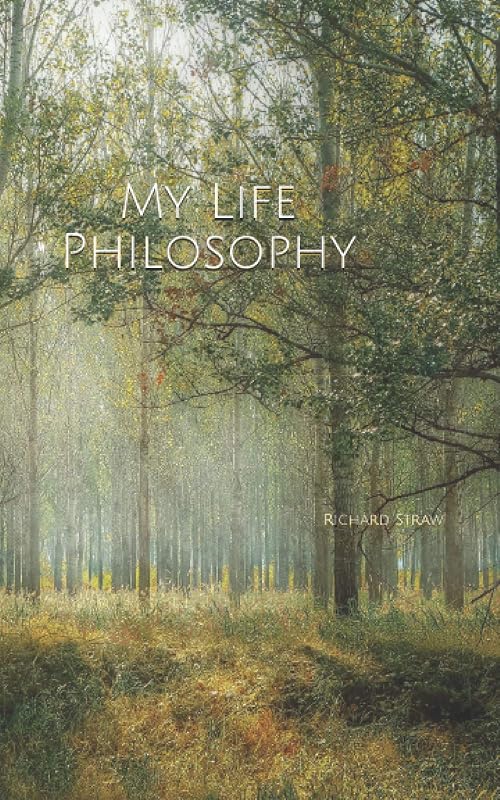 My Life Philosophy: small size - 5x8 inches - glossy softcover - 150 ruled pages by Richard Straw