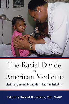 The Racial Divide in American Medicine: Black Physicians and the Struggle for Justice in Health Care