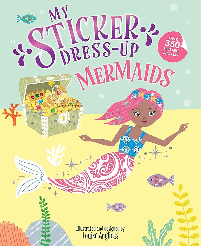 My Sticker Dress-Up: Mermaids: Reusable Sticker Activity Book for Endless Creative Play! by Louise Anglicas