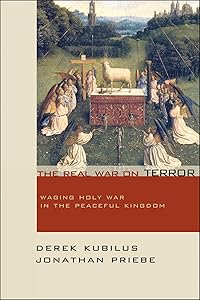 The Real War on Terror: Waging Holy War in the Peaceful Kingdom by Derek Kubilus