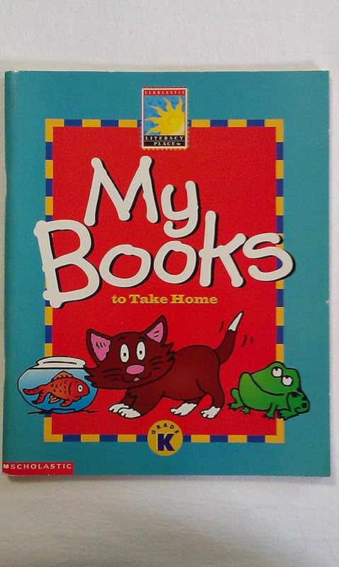 My Books to Take Home Scholastic Literacy Place kindergarten by Scholastic