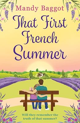 That First French Summer: An absolutely gorgeous love story for 2024 that will have you hooked until the end