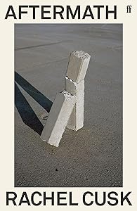 Aftermath: On Marriage and Separation by Rachel Cusk