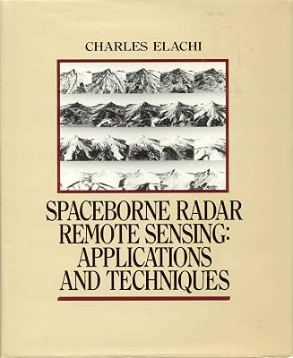 Spaceborne Radar Remote Sensing: Applications and Techniques