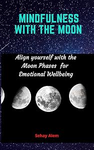 Mindfulness With The Moon: For Emotional Wellbeing by Sehay Alem