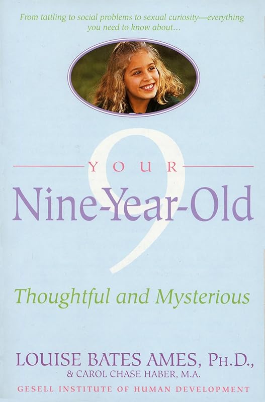 Your Nine Year Old: Thoughtful and Mysterious by Louise Bates Ames