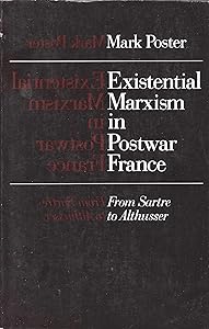 Existential Marxism in Postwar France: From Sartre to Althusser