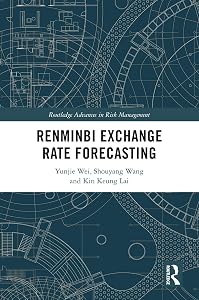 Renminbi Exchange Rate Forecasting (Routledge Advances in Risk Management) by Yunjie Wei