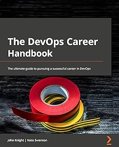 The DevOps Career Handbook: The ultimate guide to pursuing a successful career in DevOps by John Knight