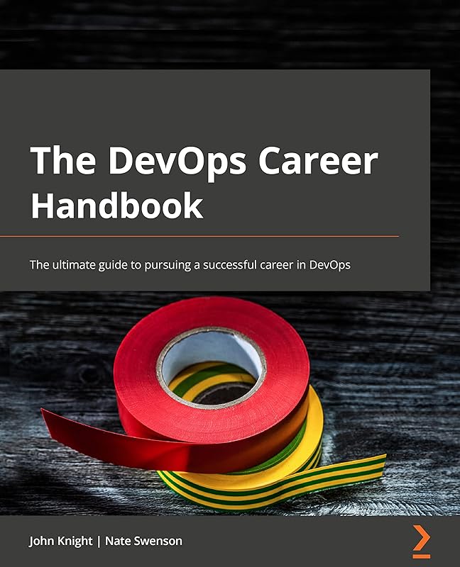 The DevOps Career Handbook: The ultimate guide to pursuing a successful career in DevOps by John Knight
