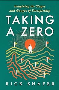 Taking A Zero: Imagining the Stages and Gauges of Discipleship by Rick Shafer