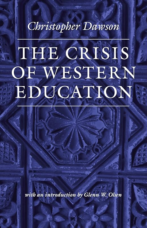 The Crisis of Western Education (Works of Christopher Dawson) by Christopher Dawson