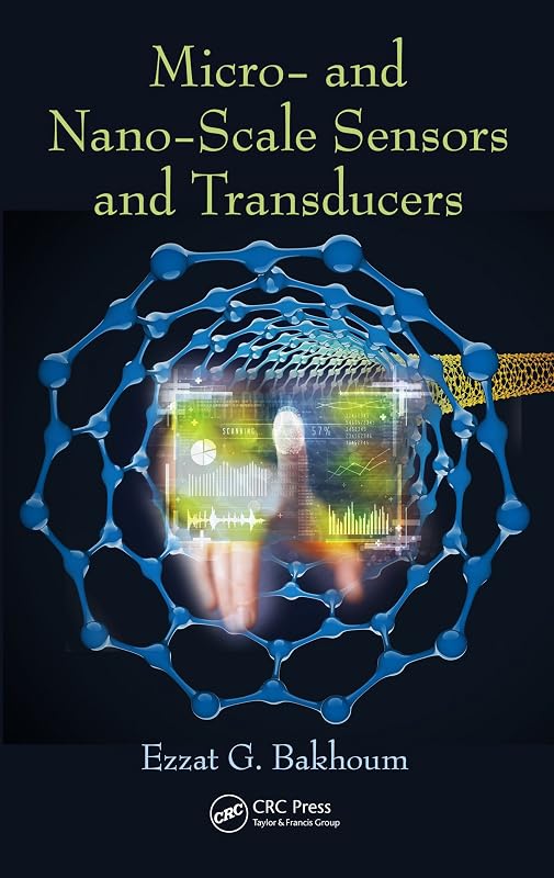 Micro- and Nano-Scale Sensors and Transducers by Ezzat G. Bakhoum
