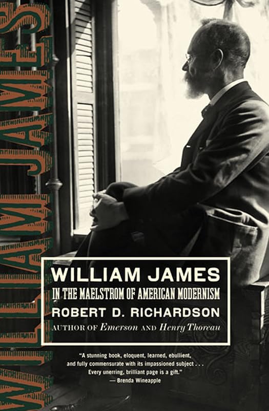William James: In the Maelstrom of American Modernism by Robert D. Richardson