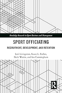 Sport Officiating: Recruitment, Development, and Retention (Routledge Research in Sport Business and Management) by Lori Livingston