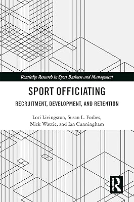 Sport Officiating: Recruitment, Development, and Retention (Routledge Research in Sport Business and Management)