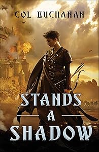 Stands a Shadow (The Heart of the World Novels Book 2) by Col Buchanan