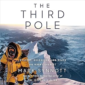 The Third Pole: Mystery, Obsession, and Death on Mount Everest by Mark Synnott