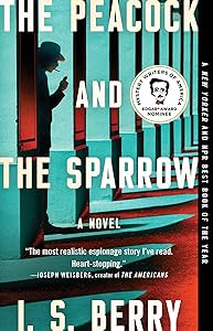 The Peacock and the Sparrow: A Novel by I.S. Berry
