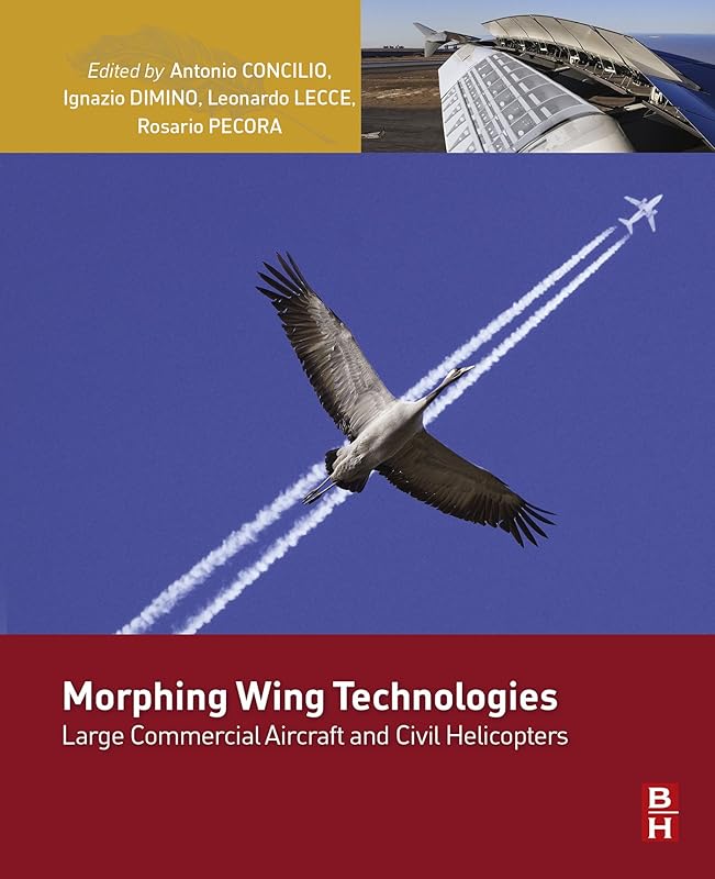 Morphing Wing Technologies: Large Commercial Aircraft and Civil Helicopters by Sergio Ricci