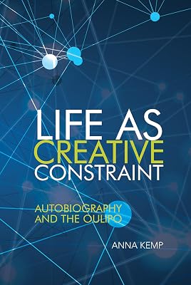 Life as Creative Constraint: Autobiography and the Oulipo (Contemporary French and Francophone Cultures, 76)