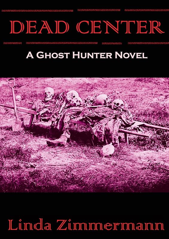 Dead Center: A Ghost Hunter Novel by Linda Zimmermann
