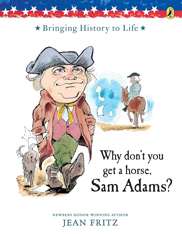 Why Don't You Get a Horse, Sam Adams? by Jean Fritz