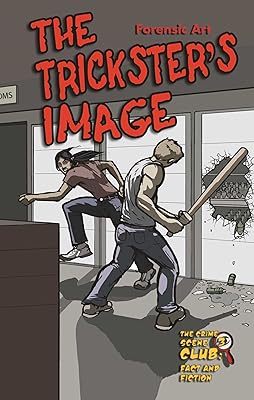 The Trickster's Image: Forensic Art (Crime Scene Club: Fact and Fiction Book 3)