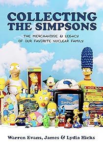 Collecting The Simpsons: The Merchandise and Legacy of our Favorite Nuclear Family (For Simpsons Lovers, Simpsons Merchandise, History and Criticism) by Warren Evans
