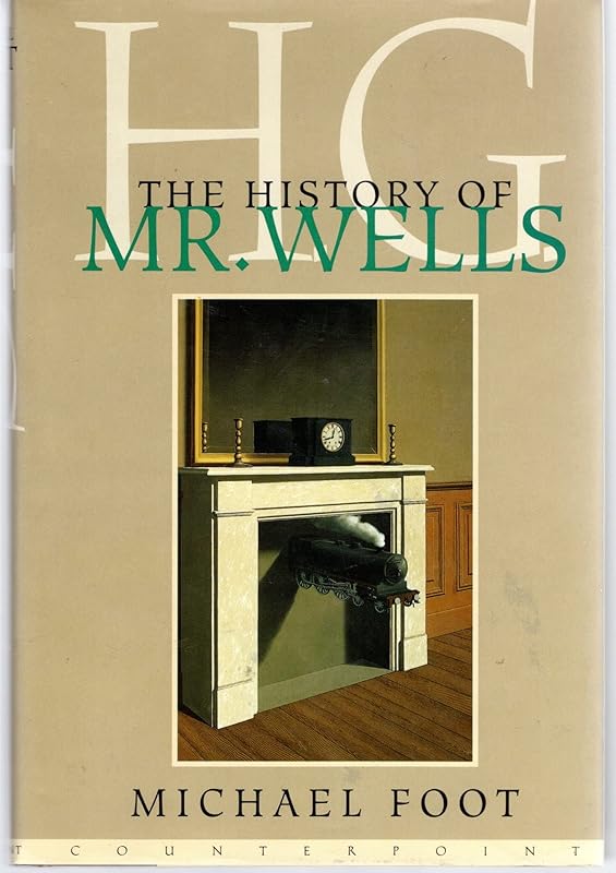 H.G.: The History of Mr Wells by Michael Foot