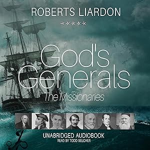 God's Generals: The Missionaries
