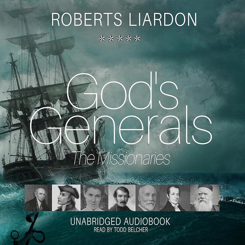 God's Generals: The Missionaries by Roberts Liardon