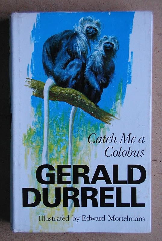 Catch me a Colobus by Gerald DURRELL