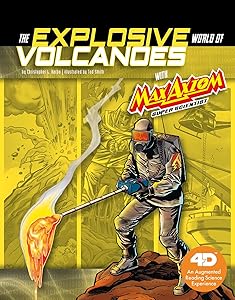 The Explosive World of Volcanoes with Max Axiom Super Scientist: 4D An Augmented Reading Science Experience (Graphic Science 4D) (Graphic Science: Max Axiom, Super Scientist)