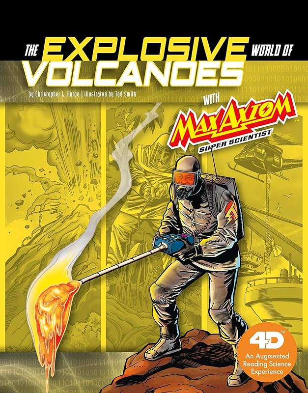 The Explosive World of Volcanoes with Max Axiom Super Scientist: 4D An Augmented Reading Science Experience (Graphic Science 4D) (Graphic Science: Max Axiom, Super Scientist) by Christopher L. Harbo