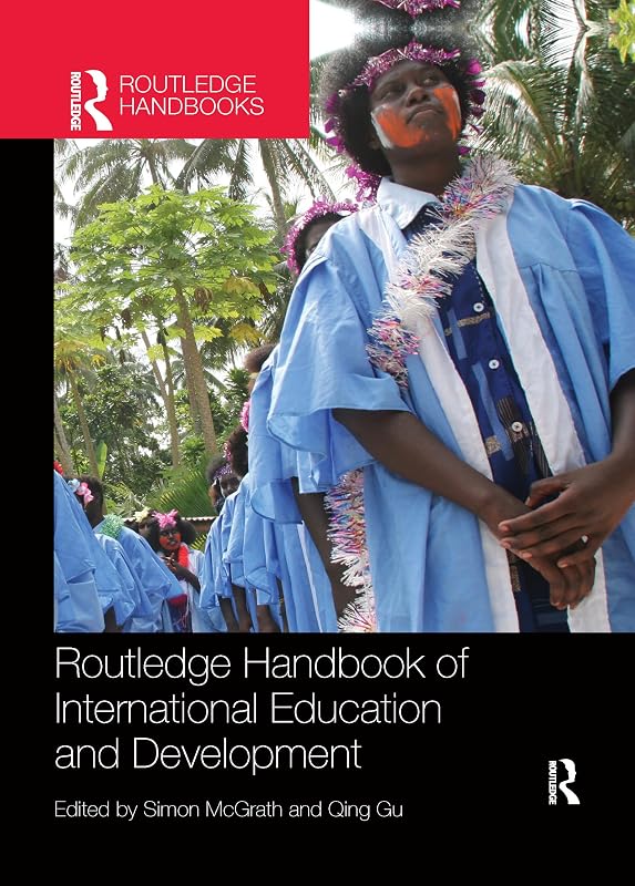 Routledge Handbook of International Education and Development (Routledge International Handbooks) by Qing Gu