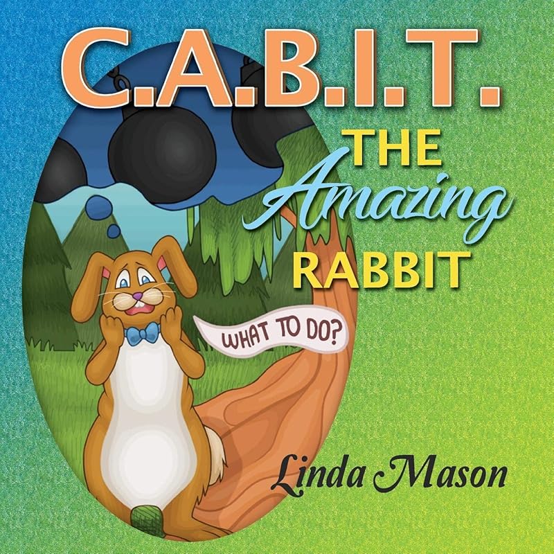 C.A.B.I.T. The Amazing Rabbit by Linda Mason