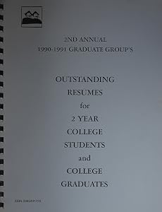2nd Annual 1990-1991 Graduate Group's Outstanding Resumes for 2 Year College Students and College Graduates