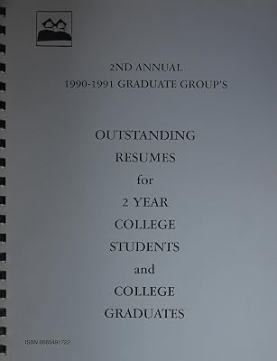 2nd Annual 1990-1991 Graduate Group's Outstanding Resumes for 2 Year College Students and College Graduates