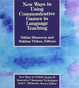 New Ways in Using Communicative Games in Language Teaching by Nikhat Shameem