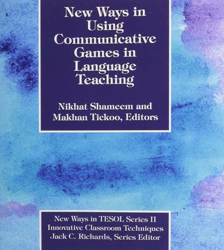 New Ways in Using Communicative Games in Language Teaching by Nikhat Shameem