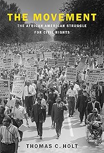The Movement: The African American Struggle for Civil Rights by Thomas C. Holt