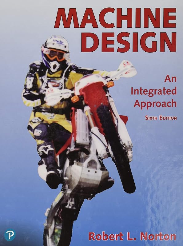 Machine Design: An Integrated Approach by Robert Norton