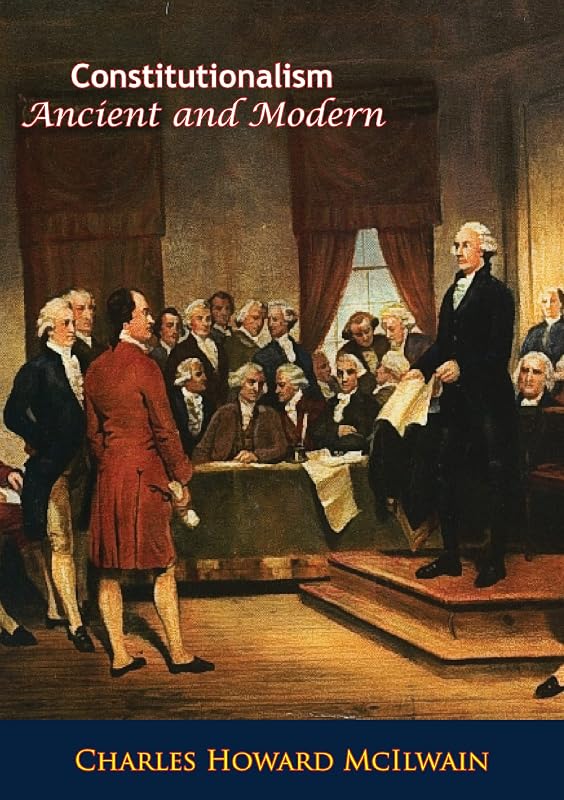 Constitutionalism, Ancient and Modern by Charles Howard McIlwain