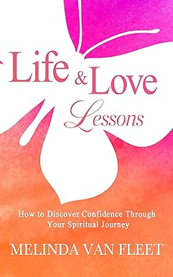 Life & Love Lessons: How to Discover Confidence Through Your Spiritual Journey