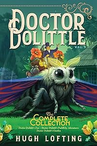 Doctor Dolittle The Complete Collection, Vol. 3: Doctor Dolittle's Zoo; Doctor Dolittle's Puddleby Adventures; Doctor Dolittle's Garden (3)