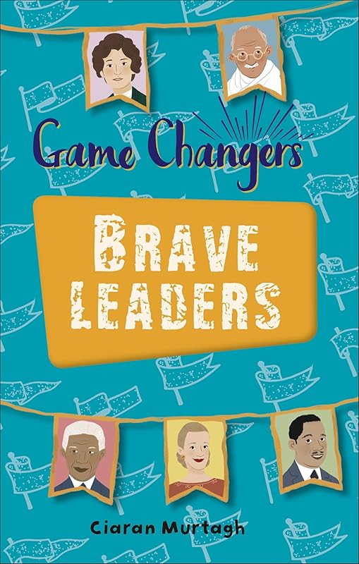 Reading Planet KS2 - Game-Changers: Brave Leaders - Level 4: Earth/Grey band (Rising Stars Reading Planet) by Ciaran Murtagh