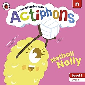 Actiphons Level 1 Book 6 Netball Nelly: Learn Phonics and Get Active with Actiphons!