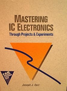 Mastering Ic Electronics (Tab Mastering Electronics) by Joseph J. Carr